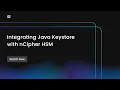 Integrating Java Keystore with nCipher HSM Java Keystore - Part 3