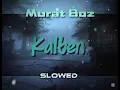Murat Boz - Kalben (slowed) [lyrics:açıklama]