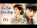 Lagu YÊU EM TRỌN KIẾP - Tập 05 | Phim Bộ Ngôn Tình Dân Quốc Siêu Hấp Dẫn 2023