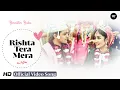 Download Lagu Rishta Tera Mera (Version 26) Full 4K Lyrical Song | Barrister Babu | Pravisht Mishra | Anchal Sahu