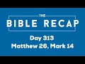 Day 313 Matthew 26 Mark 14