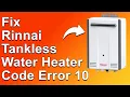 Rinnai Tankless Water Heater Code Error 10 Air Supply Blockage Error - Causes And How To Fix It