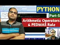PYTHON Part-5 Arithmetic Operators PEDMAS Rule
