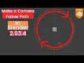Easiest way to Make a Camera Follow Path in Blender