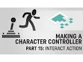 Making a Character Controller Part 15 Interact Actions