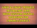 Unix Linux Trouble installing lxml with custom install location for