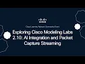 Exploring Cisco Modeling Labs 2 10 AI Integration and Packet Capture Streaming