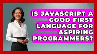 Is JavaScript a Good First Language for Aspiring Programmers JavaScript Toolkit News