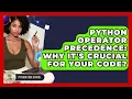 Python Operator Precedence Why It s Crucial For Your Code - Python Code School