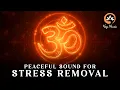 Download Lagu Relaxing OM Mantra | Peaceful Sound for Body, Mind \u0026 Soul Healing | Remove Stress, Find Peace