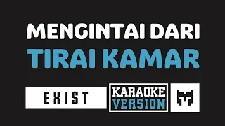 [ Karaoke ] Exist - Buih Jadi Permadani (Mengintai Dari Tirai Kamar)