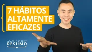 Os 7 Hábitos das Pessoas Altamente Eficazes | Resumo Arata Academy 07