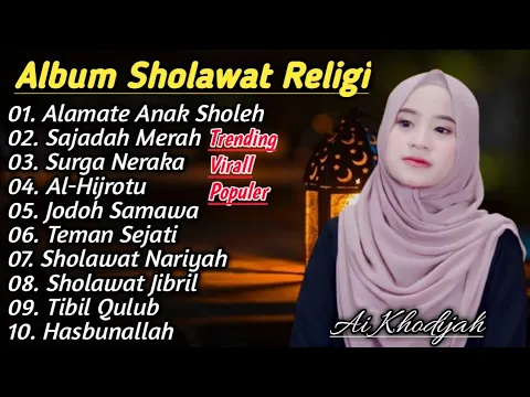 Download MP3 SHOLAWAT RELIGI AI KHODIJAH ALAMATE ANAK SHOLEH • SAJADAH MERAH AI KHODIJAH FULL ALBUM TERBARU 2023