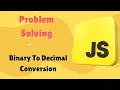 Binary To Decimal Conversion in JavaScript in Hindi