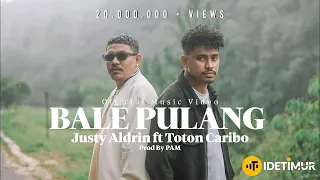 bale pulang justy aldrin ft toton caribo official music video 