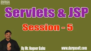 Servlets JSP Online Tutorials Session - 5 by Mr Nagoor Babu On 24-07-2019 4 30PM
