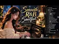Smooth R&B Soulful Hits 2026 🔥 Best Love Songs of All Time | Late Night R&B & Soul Music