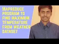 Hadoop mapreduce program to find maximum temperature to weather data set
