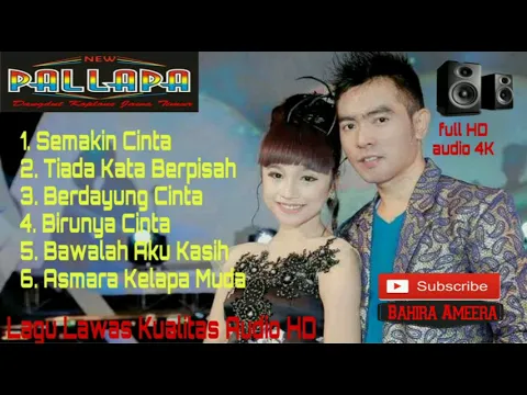 Download MP3 New Pallapa Lagu Lawas Audio Full HD, semakin cinta-tiada kata berpisah-berdayung cinta-birunya cint