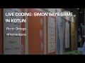 Live Coding Simon Says Game in Kotlin - Rocio Ortega