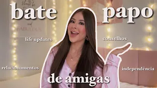 bate papo de amigas 🎀 conselhos, relacionamentos, independência & life updates