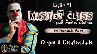 LIÇÃO #1 - O que é Criatividade, com Fernando Vieira