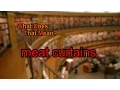 What does meat curtains mean