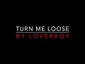 Loverboy - Turn Me Loose [1980] Lyrics HD