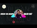 Lagu  BUKAN TAK MAMPU - Valen (Pamungkasan) DA7