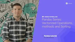 Pandas Series Vectorized Operations methods and Sorting Free Pandas Tutorial