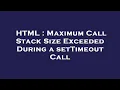 HTML Maximum Call Stack Size Exceeded During a setTimeout Call