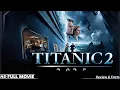Download Lagu Titanic 2 Full Movie (2025) Leonardo DiCaprio Kate Winslet Review \u0026 Facts