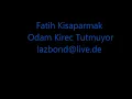 Fatih Kisaparmak Odam Kirecdir Benim