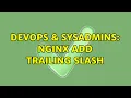 DevOps SysAdmins nginx add trailing slash