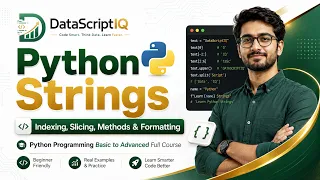 Python Strings Full Tutorial Indexing Slicing Methods Formatting DataScriptIQ