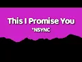 Download Lagu *NSYNC - This I Promise You