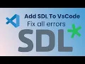 How to add SDL2 in Visual studio code Fix all errors