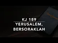 Download Lagu KJ 189 Yerusalem, Bersoraklah (Daar juicht een toon, daar klinkt een stem) - Kidung Jemaat
