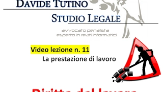 Diritto del lavoro - Video Lezione n. 11: La Prestazione di lavoro