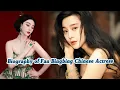 Biography of Fan Bingbing Chinese Actress - Personal Life and Acting Career