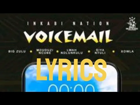 Download MP3 Big Zulu – Voicemail(Lyrics) ft. Mduduzi Ncube, Lwah Ndlunkulu, Siya Ntuli & Xowla