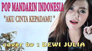 POP MANDARIN  _ AKU CINTA KEPADAMU _ DEWI JULIA