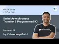 Serial Asynchronous Transfer and Programmed IO L 19 COA 2 0 GATE 2022