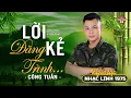 Download Lagu LỜI KẺ ĐĂNG TRÌNH - Liên Khúc Nhạc Lính 1975 | CÔNG TUẤN NHẠC VÀNG XƯA BẤT HỦ VƯỢT THỜI GIAN