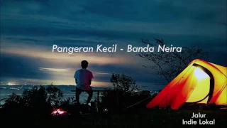 Download BANDA NEIRA - PANGERAN KECIL MP3