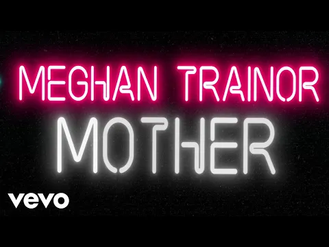 Download MP3 Meghan Trainor - Mother (Official Lyric Video)