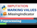 Scikit-learn 20 Preprocessing 20 Marking imputed values MissingIndicator