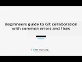 Beginners guide to git collaboration with common errors and fixes