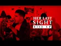 Lagu Her Last Sight - \
