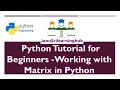 Python Tutorial for Beginners Working with Matrix operations in Python